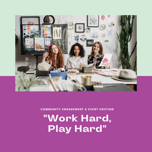 "Work Hard, Play Hard" - Community Engagement & Event Hosting