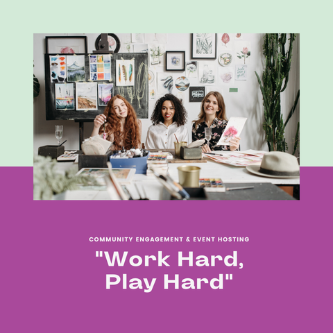 "Work Hard, Play Hard" - Community Engagement & Event Hosting
