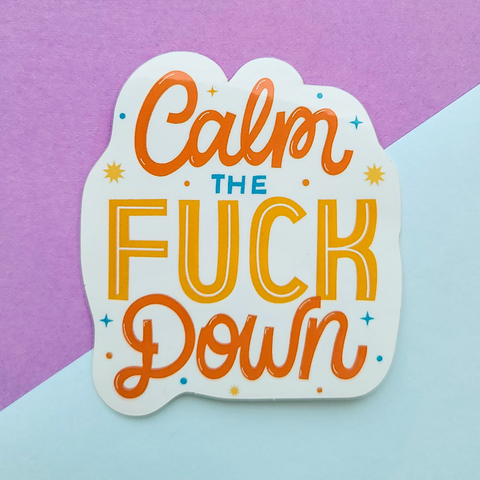 Calm The Fuck Down Sticker