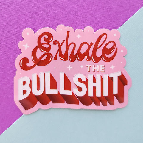 Exhale The Bullshit Sticker