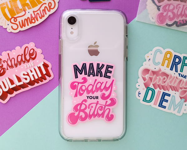 Make Today Your Bitch Vinyl Sticker